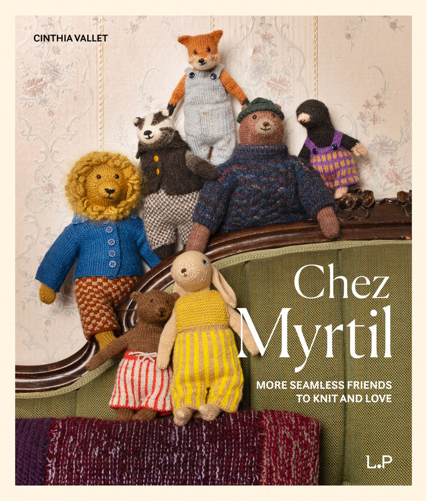 Chez Myrtil: More Seamless Friends to Knit and Love by Cinthia Vallet